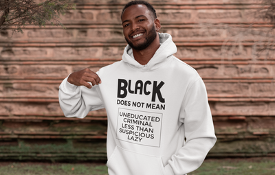 Black Does Not Mean...White Unisex Hooded Sweatshirt
