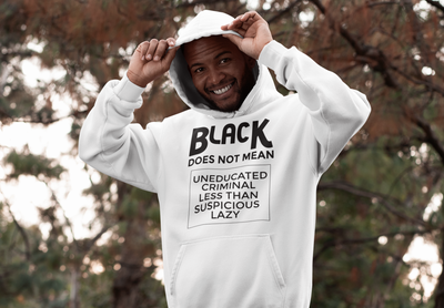 Black Does Not Mean...White Unisex Hooded Sweatshirt
