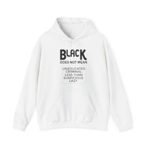 White Unisex Hooded Sweatshirt - Black Does Not Mean...
