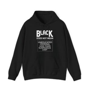 Black Unisex Hooded Sweatshirt - Black Does Not Mean...