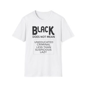 White Unisex - Black Does Not Mean...