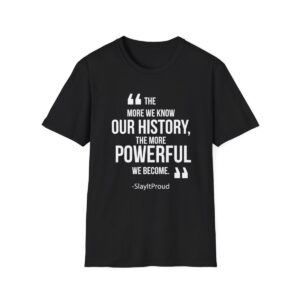 Black Unisex - Know Our History...